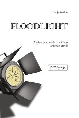 Floodlight: Are fame and wealth the things you really crave? by Sreckar, Janja