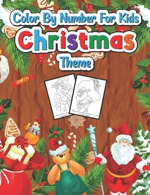 Color by number for kids Christmas theme: A Christmas Coloring Books With Fun Easy and Relaxing Pages Gifts for Boys Girls Kids by Turner, Spike