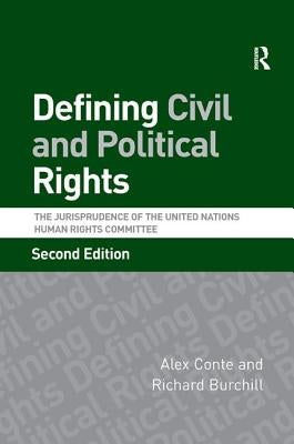Defining Civil and Political Rights: The Jurisprudence of the United Nations Human Rights Committee by Conte, Alex
