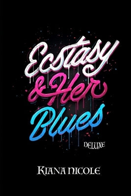 Ecstasy & Her Blues by Nicole, Kiana