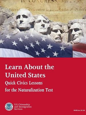 Learn About the United States: Quick Civics Lessons by Citizenship and Immigration Services, U.