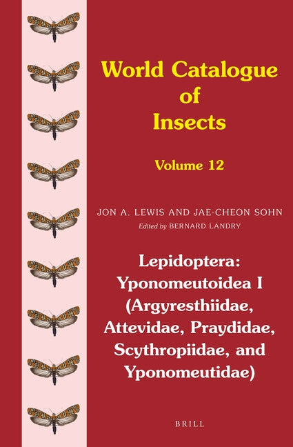 Lepidoptera: Yponomeutoidea I (Argyresthiidae, Attevidae, Praydidae, Scythropiidae, and Yponomeutidae) by Landry, Bernard