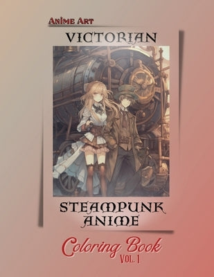 Anime Art Victorian Steampunk Anime Coloring Book Vol. 1 by Reads, Claire