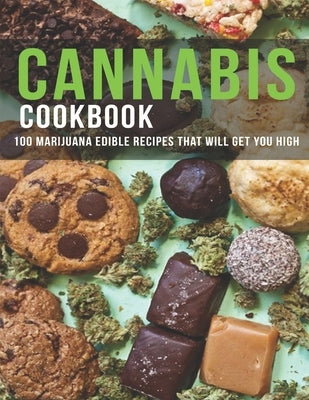 Cannabis Cookbook: 100 Marijuana Edible Recipes That Will Get You High by Sutton, Andy