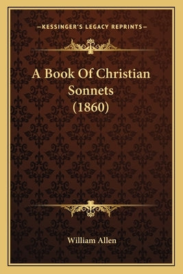 A Book Of Christian Sonnets (1860) by Allen, William