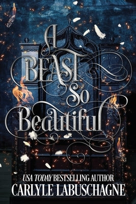 A Beast so Beautiful by Labuschagne, Carlyle