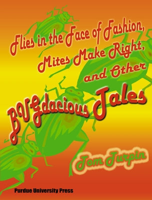 Flies in the Face of Fashion, Mites Make Rights, and Other Bugdacious Tales by Turpin, Tom
