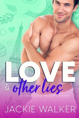 Love & Other Lies: A Fake Marriage Friends-to-Lovers RomCom by Walker, Jackie