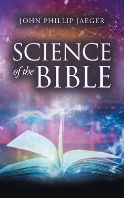 Science of the Bible by Jaeger, John Phillip
