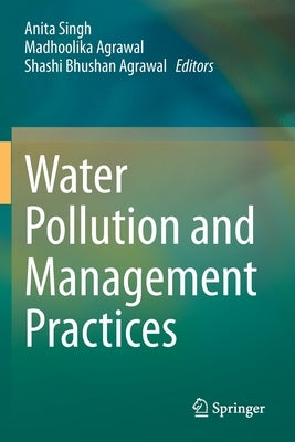 Water Pollution and Management Practices by Singh, Anita