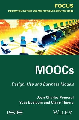 Moocs: Design, Use and Business Models by Pomerol, Jean-Charles