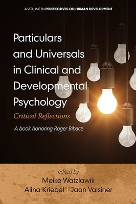 Particulars and Universals in Clinical and Developmental Psychology: Critical Reflections by Watzlawik, Meike