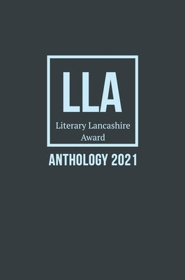 Literary Lancashire Award Anthology 2021 by Cavanagh, Amy