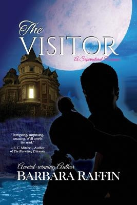 The Visitor: A Supernatural Romance by Raffin, Barbara