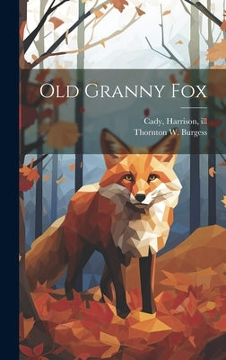 Old Granny Fox by Burgess, Thornton W. (Thornton Waldo)