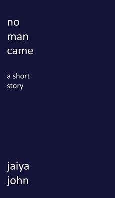 No Man Came by John, Jaiya