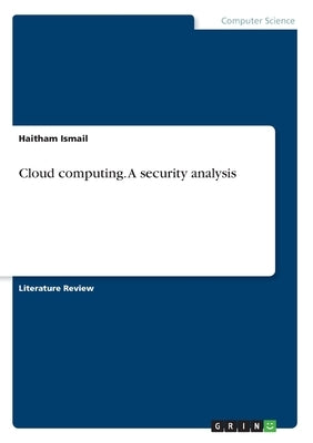 Cloud computing. A security analysis by Ismail, Haitham