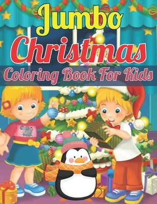 Jumbo Christmas Coloring Book for Kids: A Jumbo Very Merry Christmas Coloring Book For Kids by Christmas Adult, Carol L. Cervantes