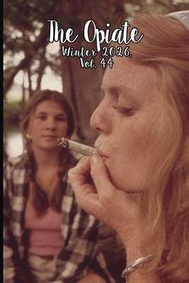 The Opiate: Winter 2026, Vol.44 by Rivieccio, Genna