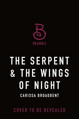 The Serpent & the Wings of Night: Deluxe Limited Edition by Broadbent, Carissa