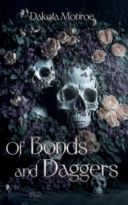 Of Bonds and Daggers by Monroe, Dakota