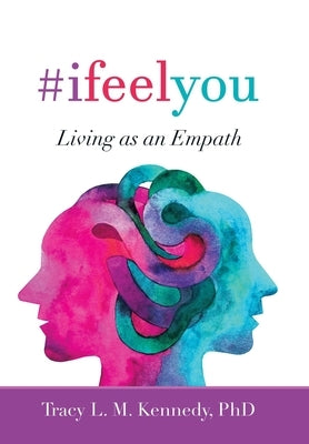 #Ifeelyou: Living as an Empath by Kennedy, Tracy L. M.