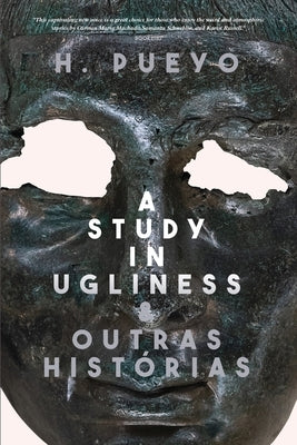 A Study in Ugliness & outras hist?rias by Pueyo, H.