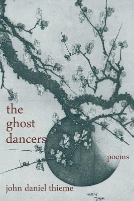 The ghost dancers by Thieme, John Daniel