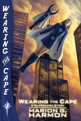 Wearing the Cape by Harmon, Marion G.