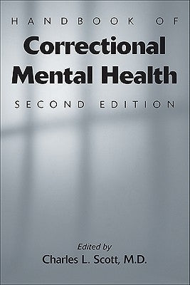 Handbook of Correctional Mental Health by Scott, Charles L.
