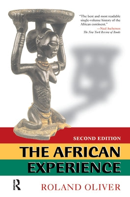 The African Experience: From Olduvai Gorge To The 21st Century by Oliver, Roland