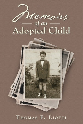 Memoirs of an Adopted Child by Liotti, Thomas F.