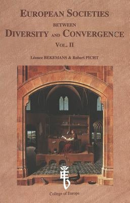 European Societies Between Diversity and Convergence- Vol. II: A Seminary Held at the College of Europe, Bruges by Strath, Bo