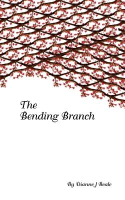 The Bending Branch by Beale, Dianne J.