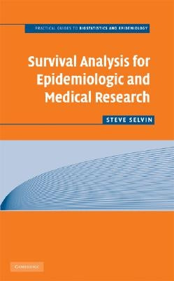 Survival Analysis for Epidemiologic and Medical Research by Selvin, Steve
