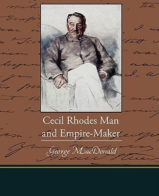 Cecil Rhodes Man and Empire-Maker by Radziwill, Princess Catherine