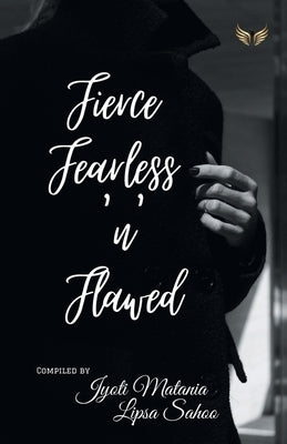 Fierce Fearless N Flawed by Matani, Jyoti