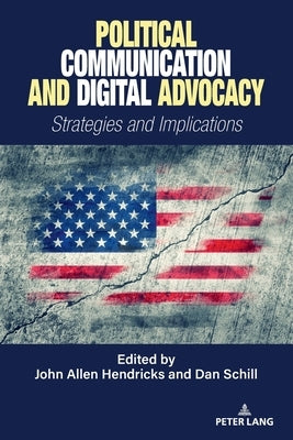 Political Communication and Digital Advocacy: Strategies and Implications by McKinney, Mitchell S.