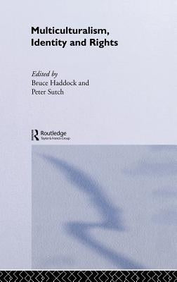Multiculturalism, Identity and Rights by Haddock, Bruce