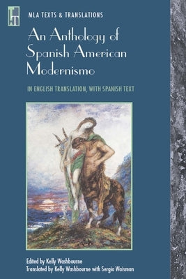 An Anthology of Spanish American Modernismo: In English Translation, with Spanish Text by Washbourne, Kelly