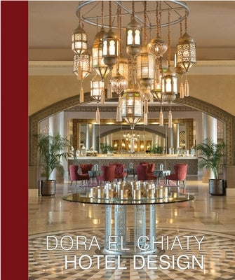 Dora El Chiaty: Hotel Design by Bloch-Champfort, Guy