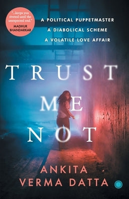 Trust Me Not by Datta, Ankita Verma