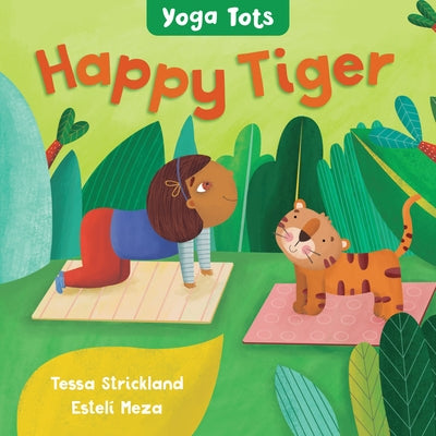 Yoga Tots: Happy Tiger by Strickland, Tessa