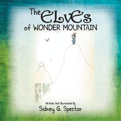 The Elves of Wonder Mountain by Spector, Sidney G.