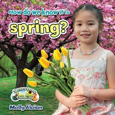 How Do We Know It Is Spring? by Aloian, Molly