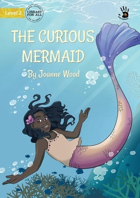 The Curious Mermaid by Wood, Joanne