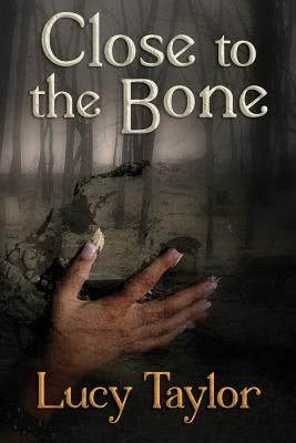 Close to the Bone by Taylor, Lucy
