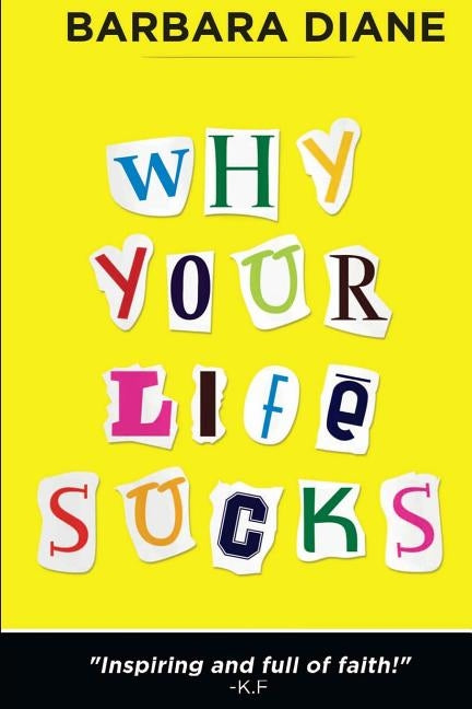 Why Your Life Sucks by Diane, Barbara