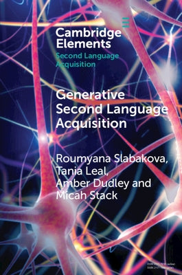 Generative Second Language Acquisition by Slabakova, Roumyana