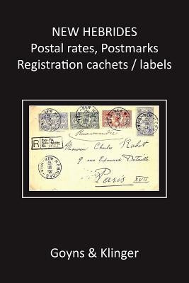 New Hebrides Postal Rates, Postmarks, Registration Cachets/Labels by Goyns, Malcolm H.